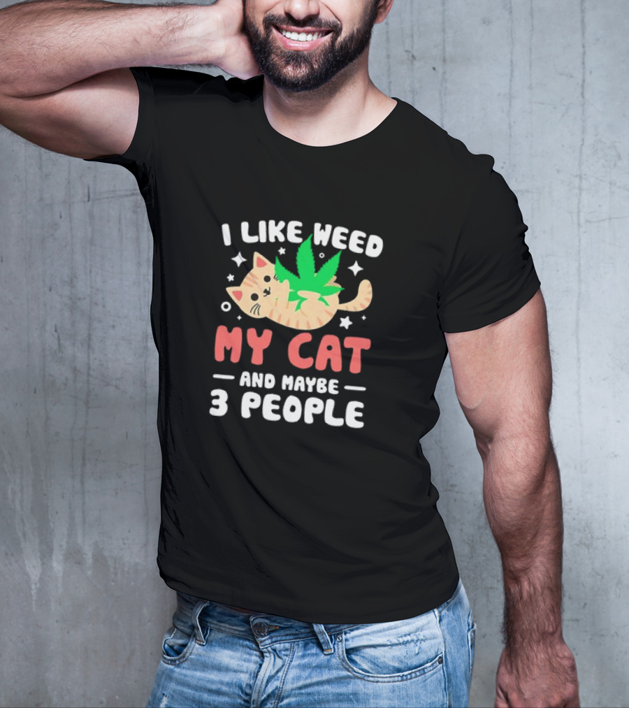 I Like Weed, My Cat, And Maybe 3 People With Cartoon Cat And Marijuana Leaf T-Shirt