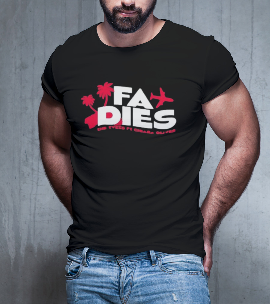 FA Dies The Events Ft Chiara Oliver T-Shirt