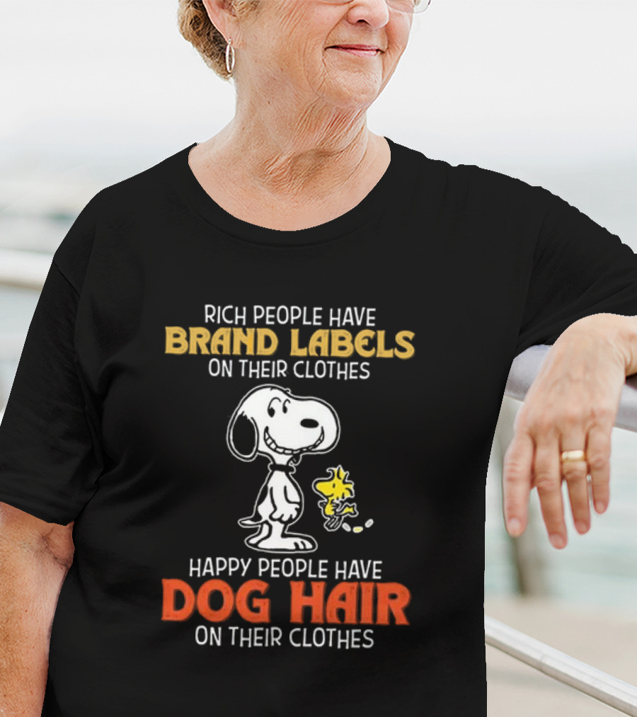 Rich People Have Brand Labels Happy People Have Dog Hair Snoopy Woodstock T-Shirt