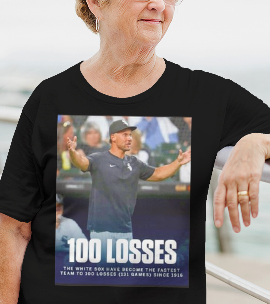 Chicago White Sox Fastest Team To 100 Losses In 131 Games Since 1916 T-Shirt