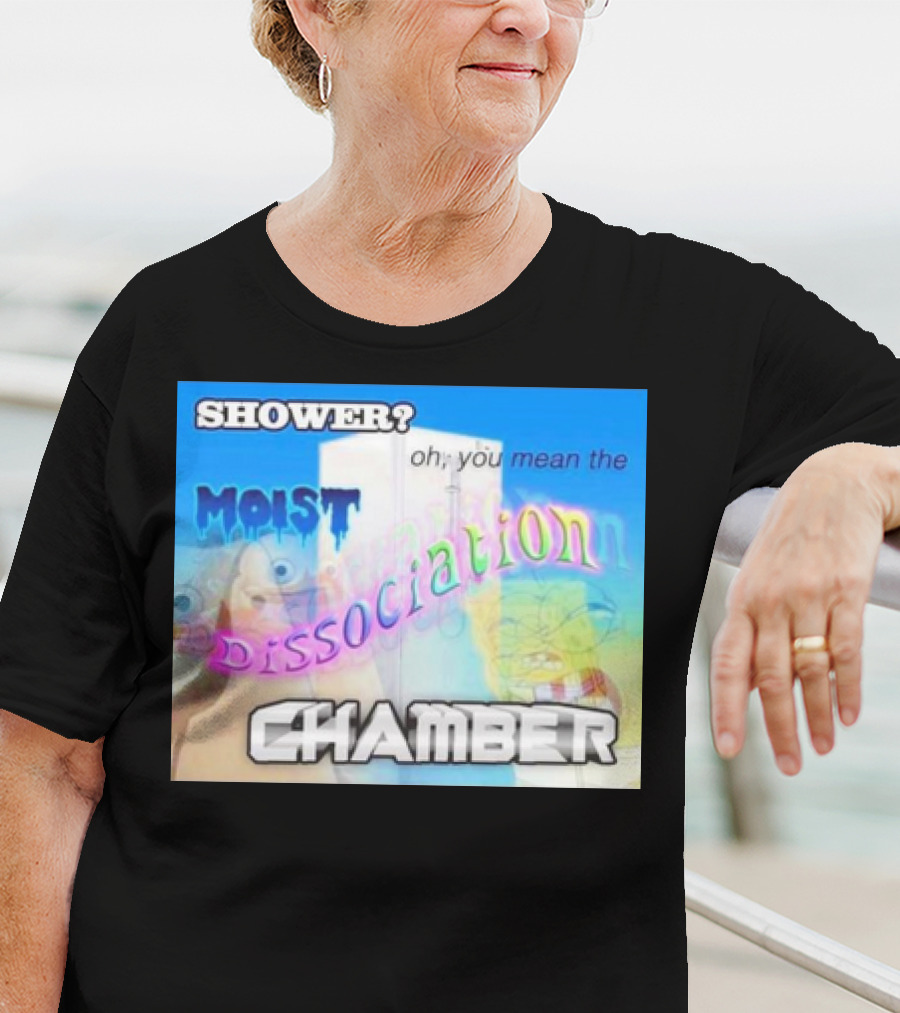 Shower You Mean The Moist Dissociation Chamber Spongebob T-Shirt