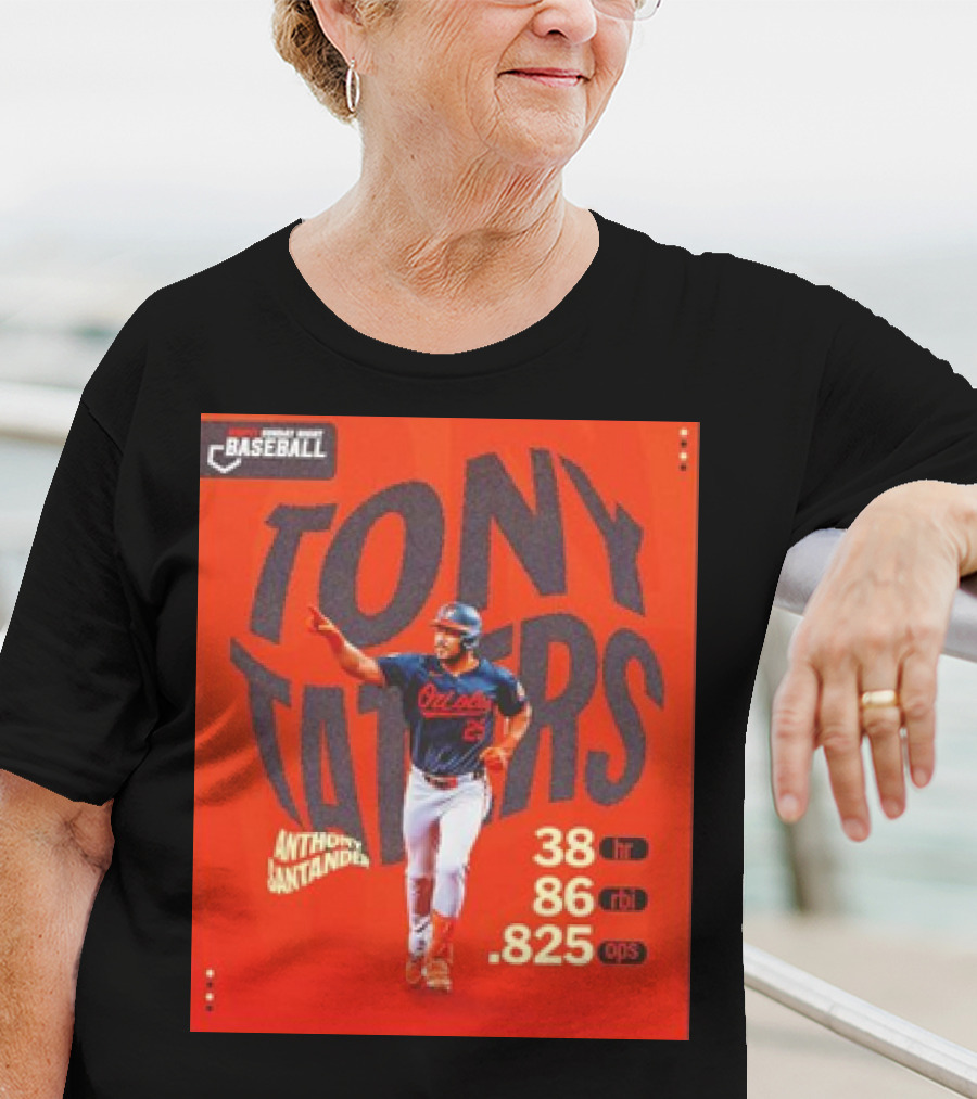 Tony Taters Anthony Santander Baltimore Orioles 38 HR 86 RBI .825 OPS T-Shirt