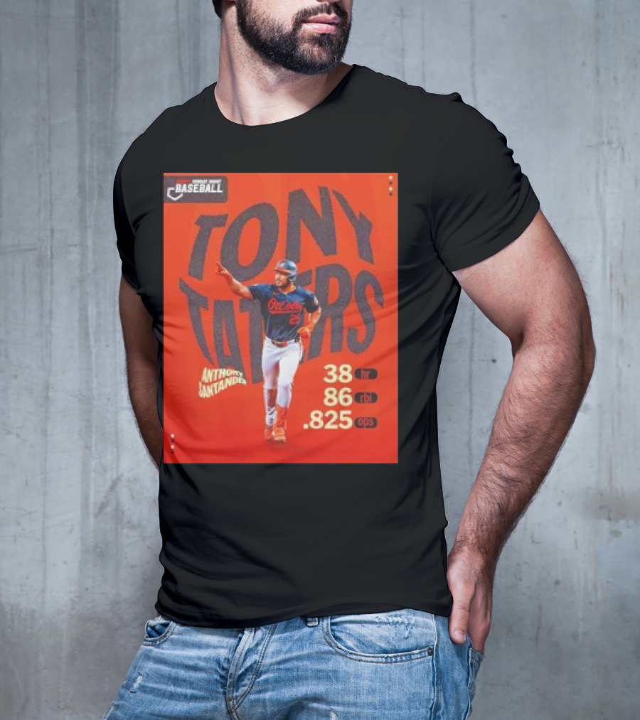 Tony Taters Anthony Santander Baltimore Orioles 38 HR 86 RBI .825 OPS T-Shirt