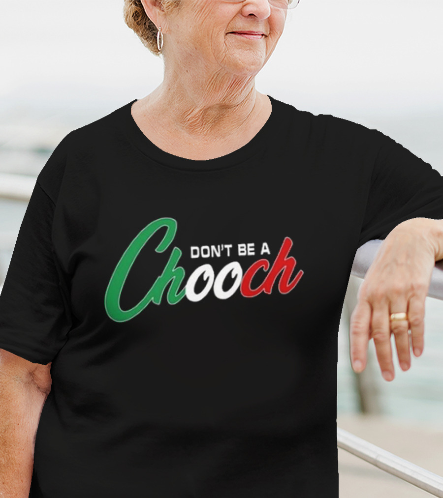 Hardcore Italians Don't Be A Chooch Text With Italian Flag Colors T-Shirt