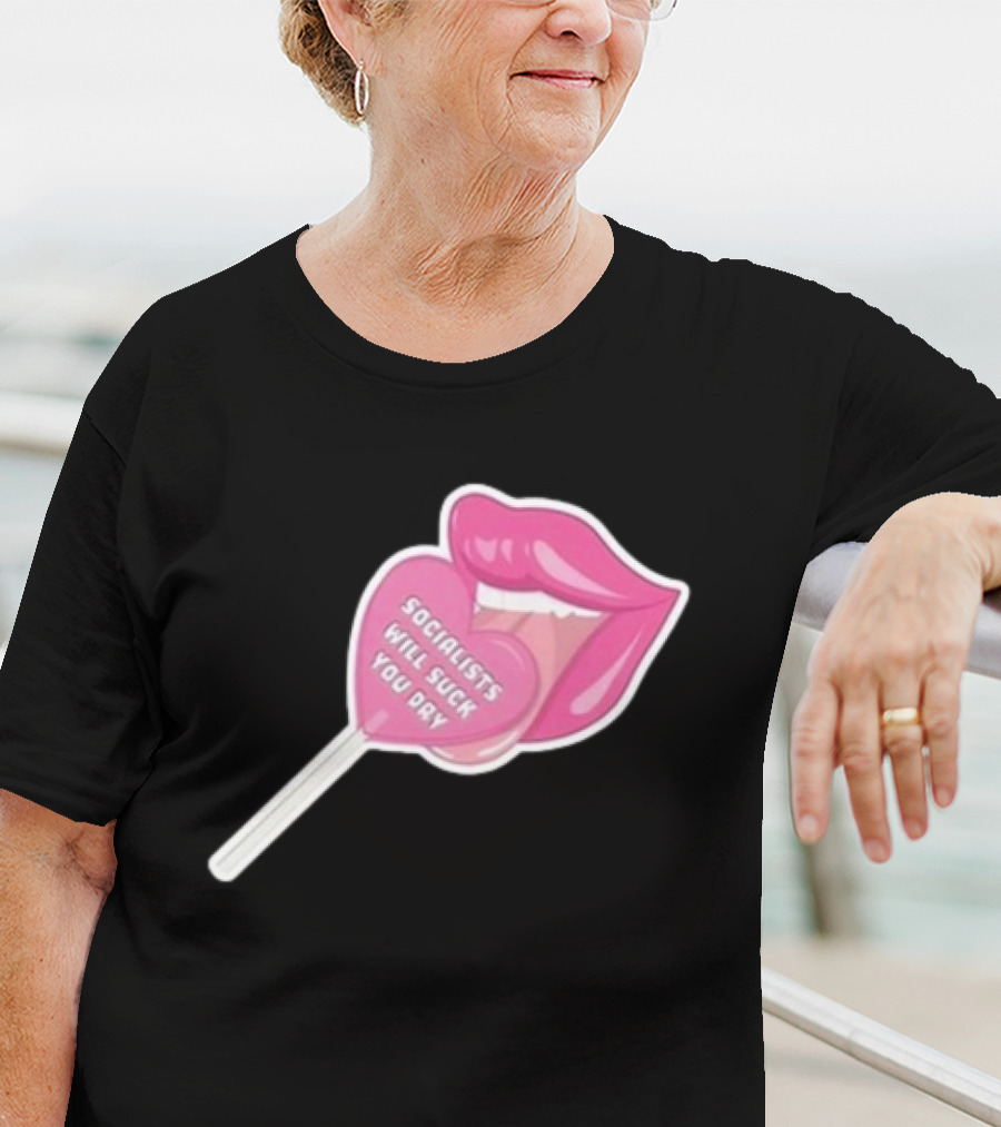 Socialists Will Suck You Dry Pink Lips Lollipop T-Shirt