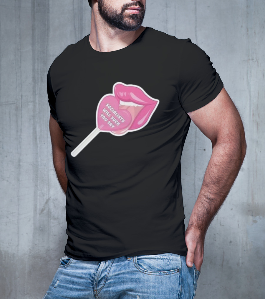 Socialists Will Suck You Dry Pink Lips Lollipop T-Shirt
