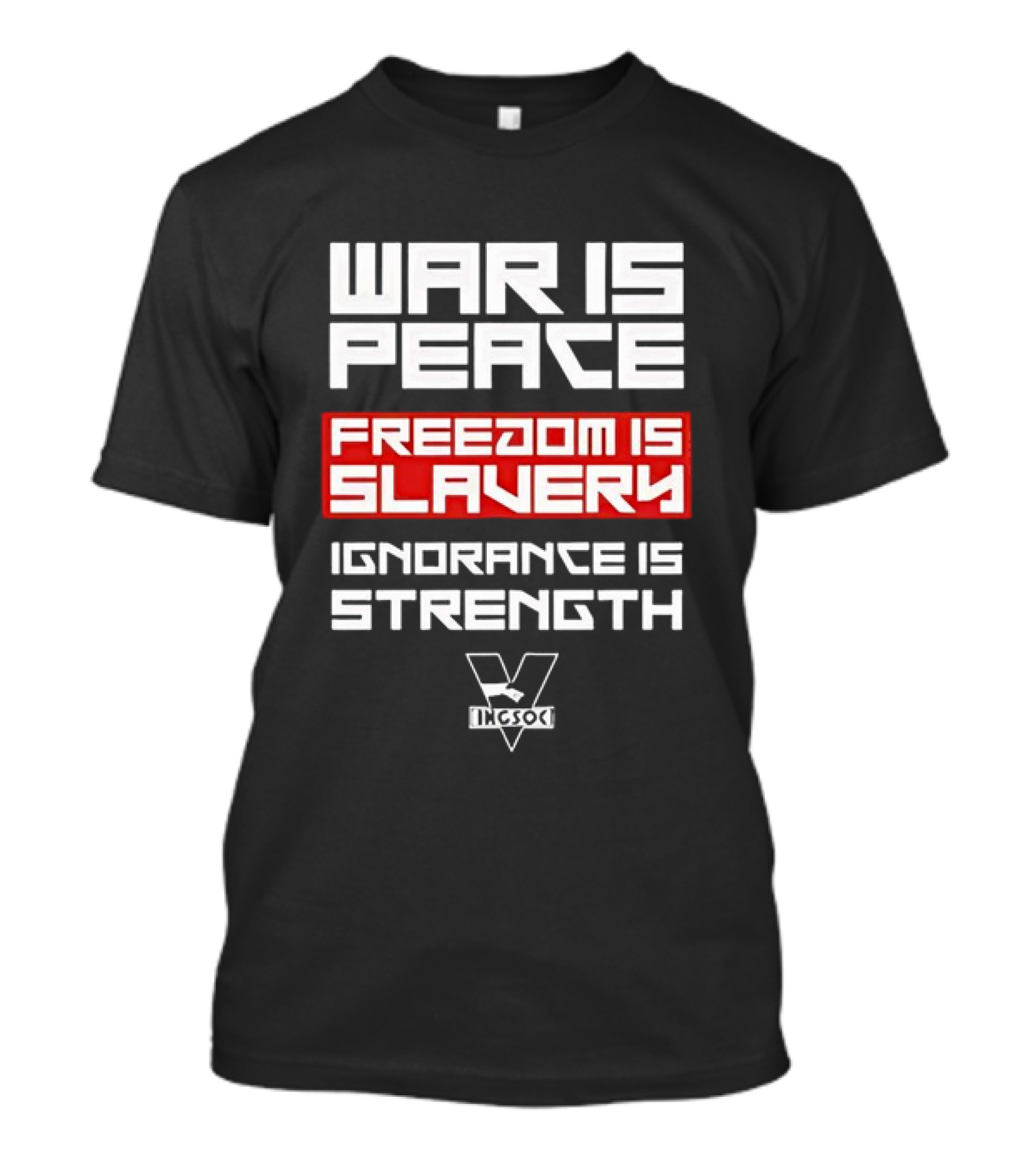 WAR IS PEACE FREEDOM IS SLAVERY IGNORANCE IS STRENGTH INGSOC T-Shirt