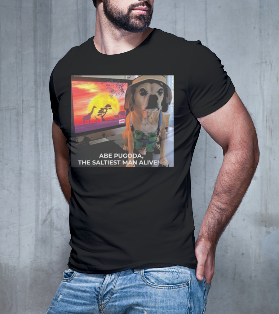Abe Pugoda The Saltiest Man Alive Funny Pug Safari Adventure T-Shirt