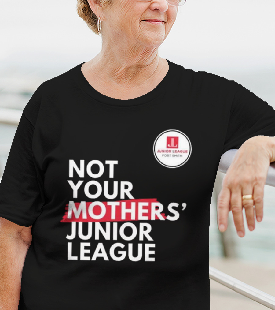 Not Your Mother’s Junior League Fort Smith T-Shirt