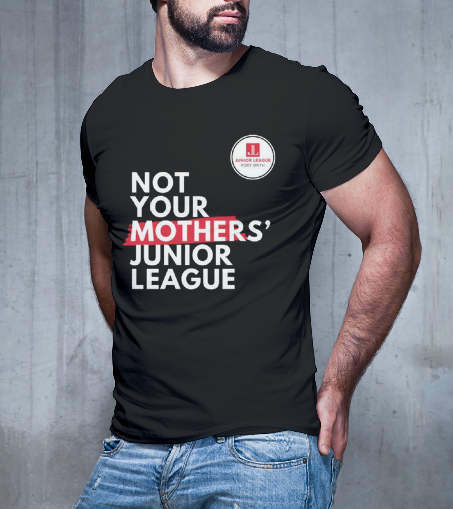 Not Your Mother’s Junior League Fort Smith T-Shirt