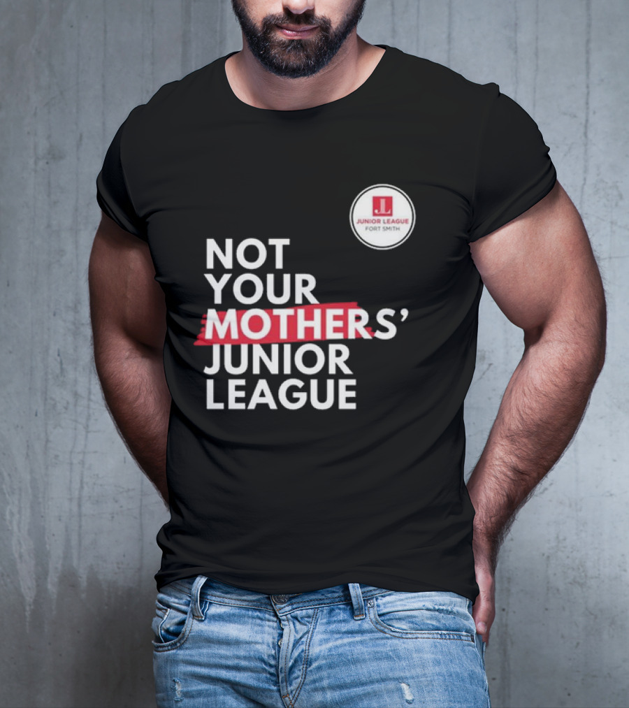 Not Your Mother’s Junior League Fort Smith T-Shirt