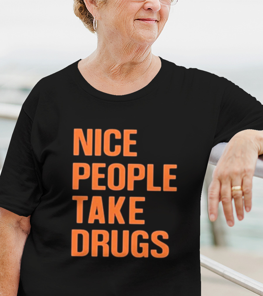 Claire Zagorski Nice People Take Drugs T-Shirt