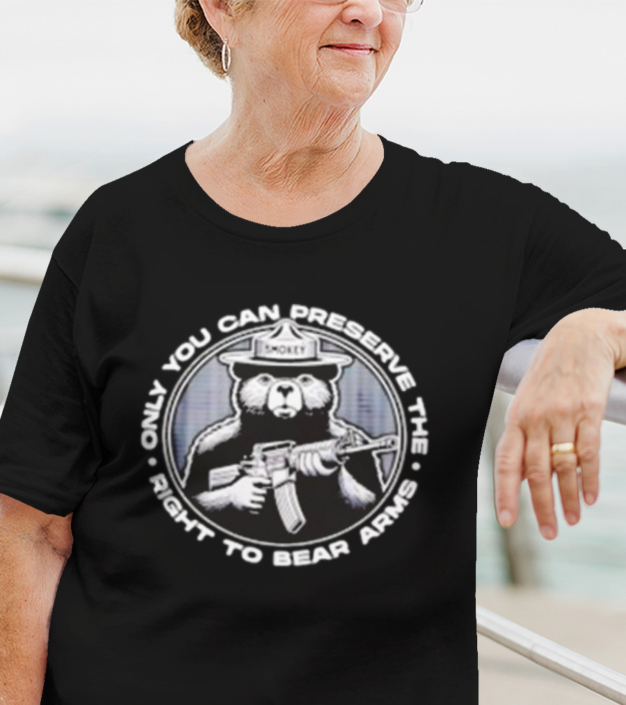 Only You Can Preserve The Right To Bear Arms Smokey Holding Rifle T-Shirt