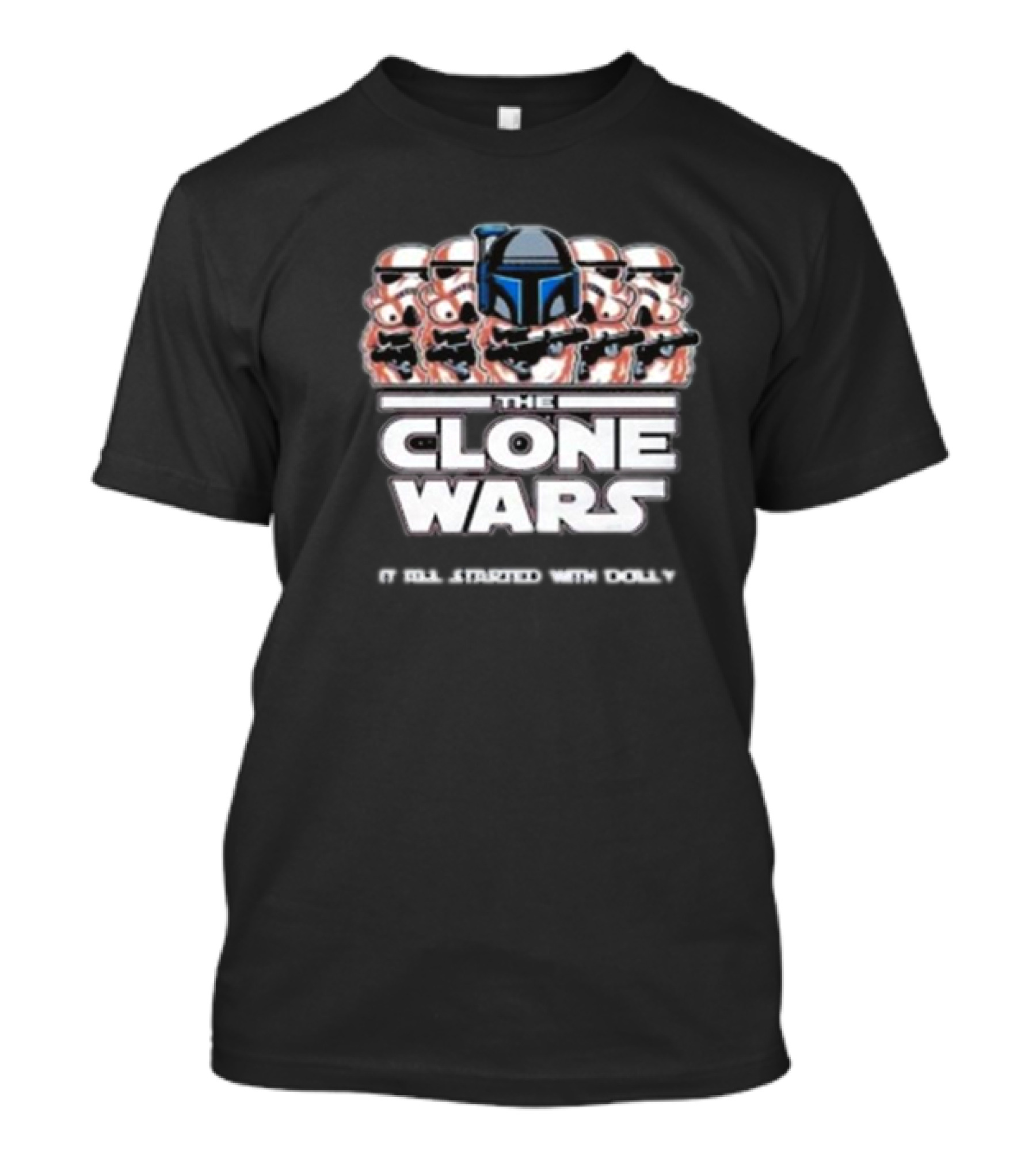 The Clone Wars It All Started With Dolly Star Wars Stormtroopers T-Shirt