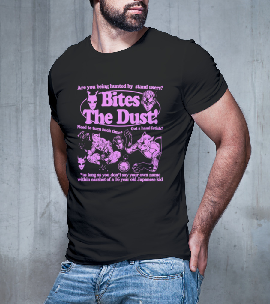 Are You Being Hunted By Stand Users Bites The Dust Need To Turn Back Time Got A Hand Fetish JoJo Manga Reference T-Shirt