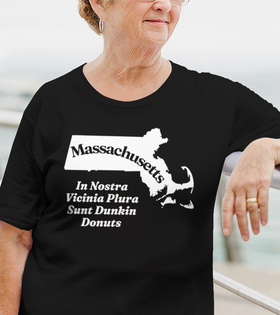 Massachusetts In Nostra Vicinia Plura Sunt Dunkin Donuts Map Outline T-Shirt