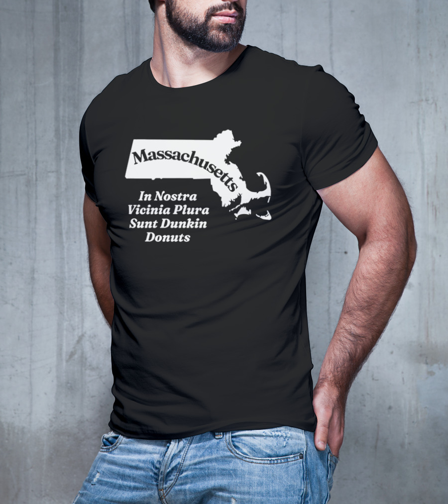 Massachusetts In Nostra Vicinia Plura Sunt Dunkin Donuts Map Outline T-Shirt