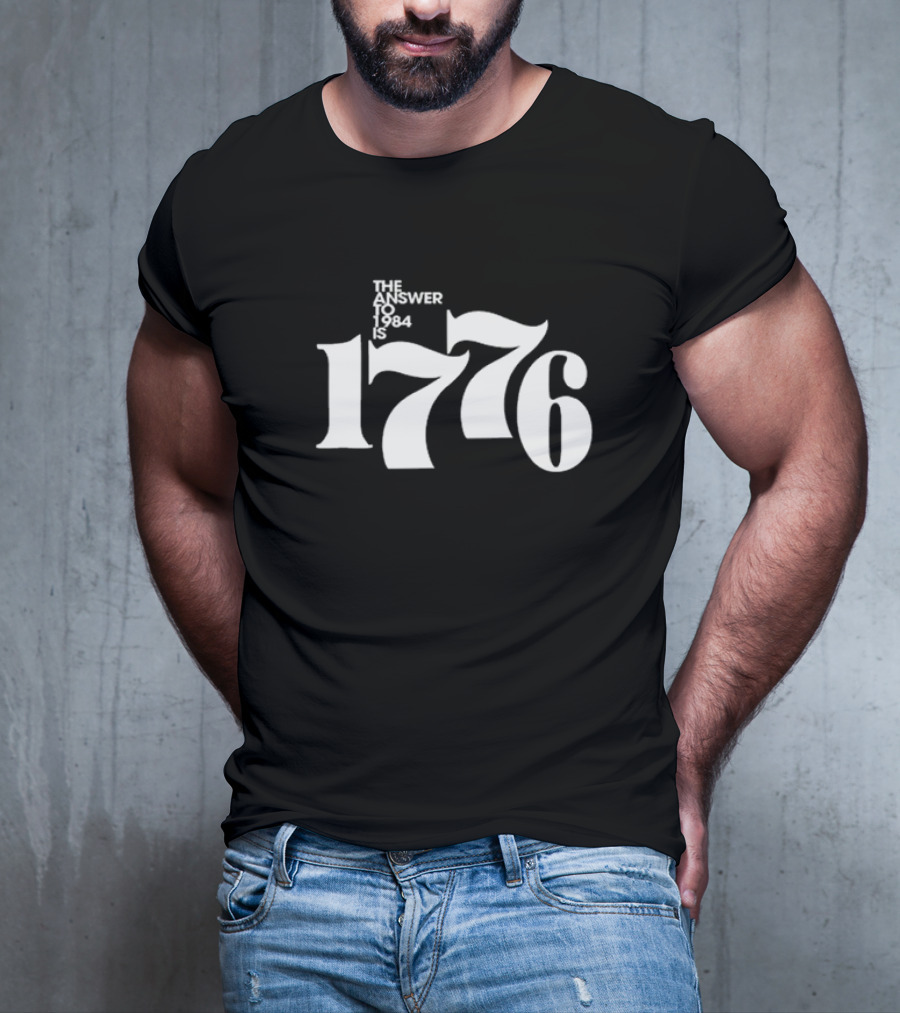 1776 The Answer To 1984 T-Shirt