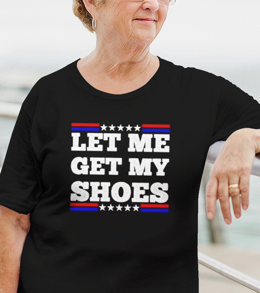 LET ME GET MY SHOES USA Stars Stripes T-Shirt
