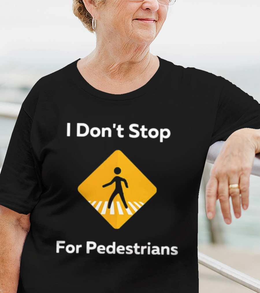I Don't Stop For Pedestrians Warning Sign T-Shirt