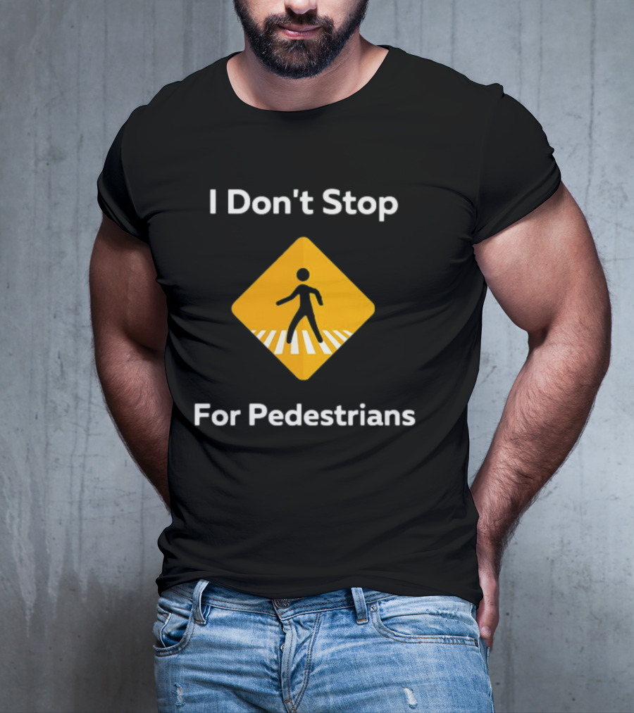 I Don't Stop For Pedestrians Warning Sign T-Shirt