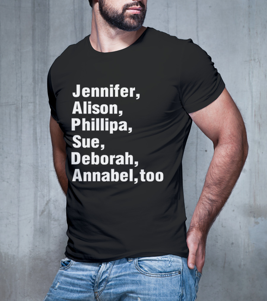 Jennifer Alison Phillipa Sue Deborah Annabel Too Song Inspired T-Shirt