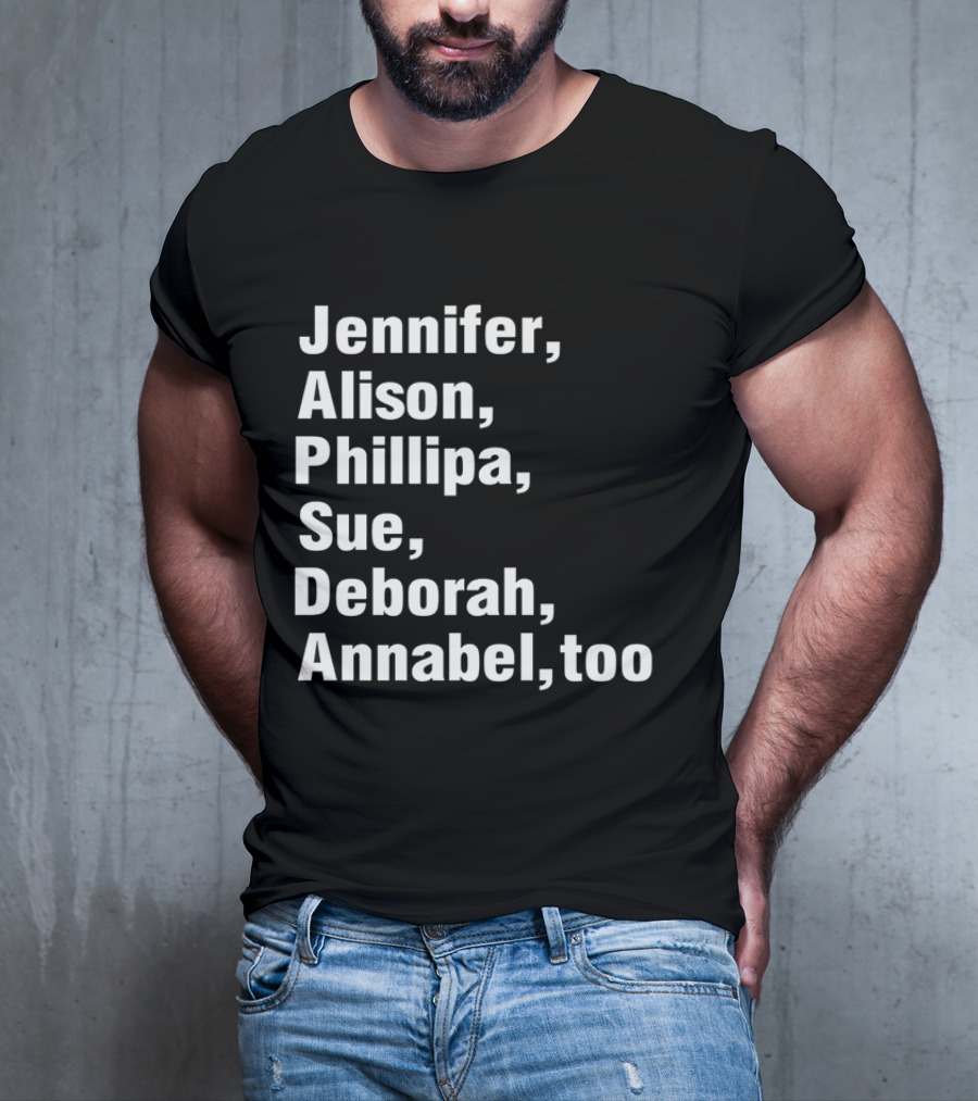 Jennifer Alison Phillipa Sue Deborah Annabel Too Song Inspired T-Shirt
