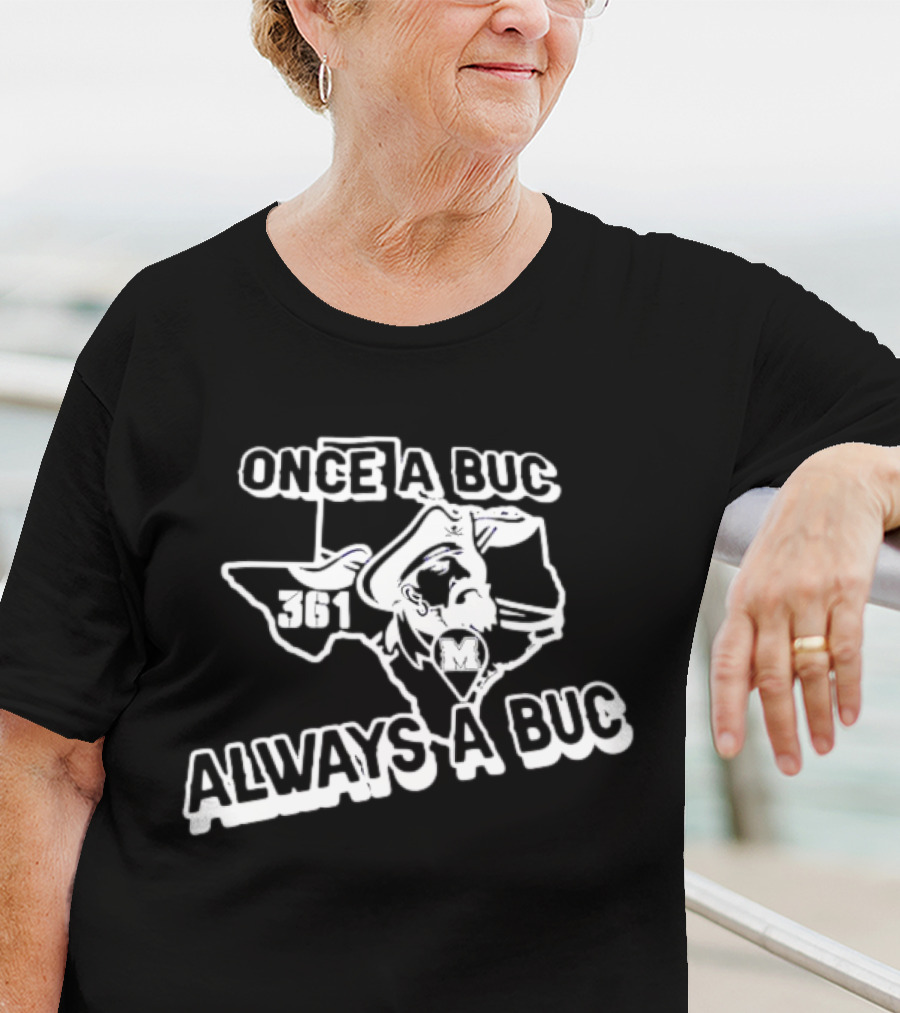 Once A Buc Always A Buc 361 Texas Buccaneers M T-Shirt