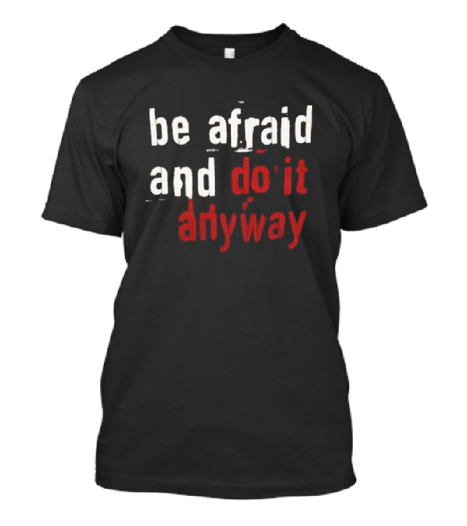 Be Afraid And Do It Anyway We’re Not Really Strangers T-Shirt