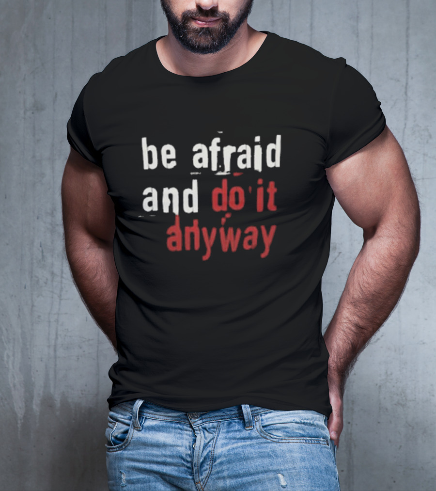 Be Afraid And Do It Anyway We’re Not Really Strangers T-Shirt