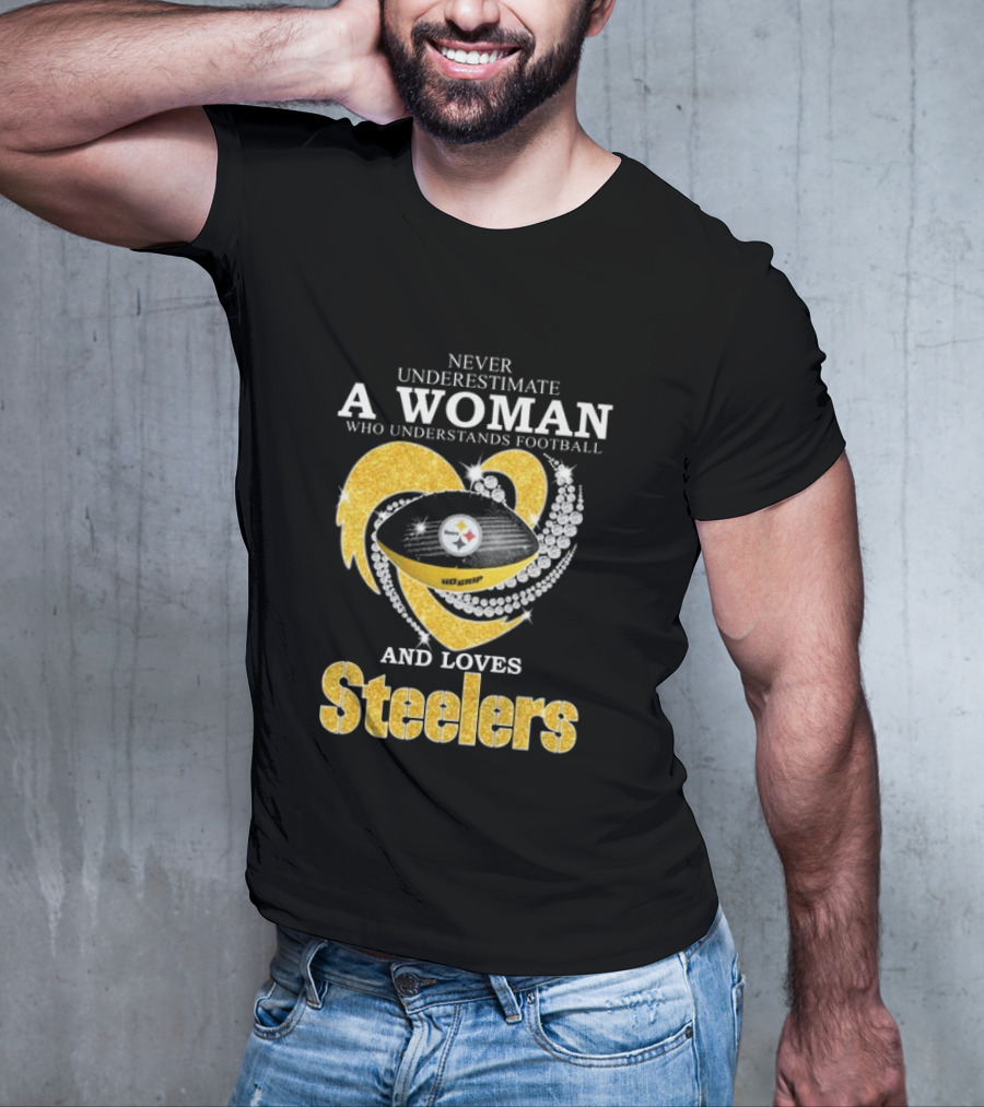 Never Underestimate A Woman Who Understands Football And Loves Steelers T-Shirt