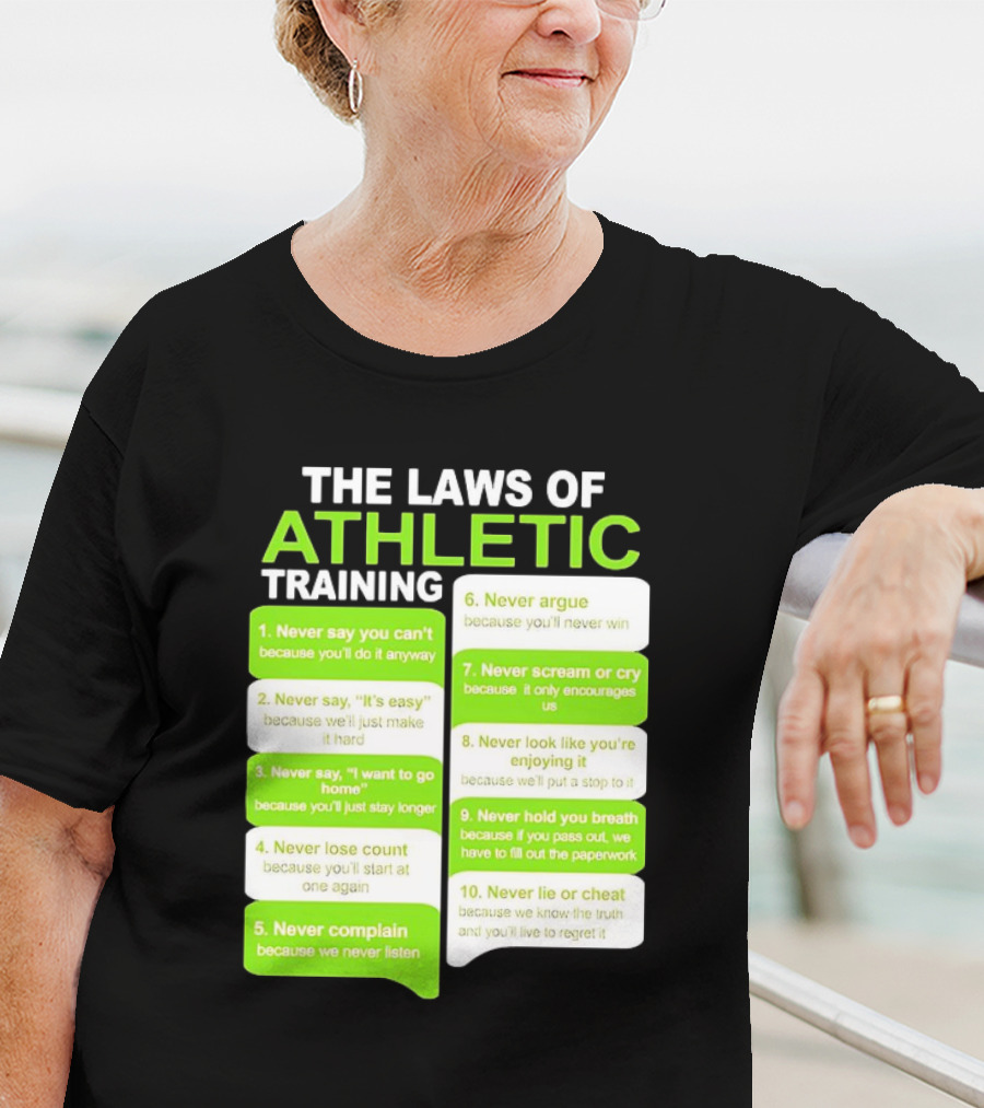 The Laws Of Athletic Training Never Say Never Only Encourages It T-Shirt