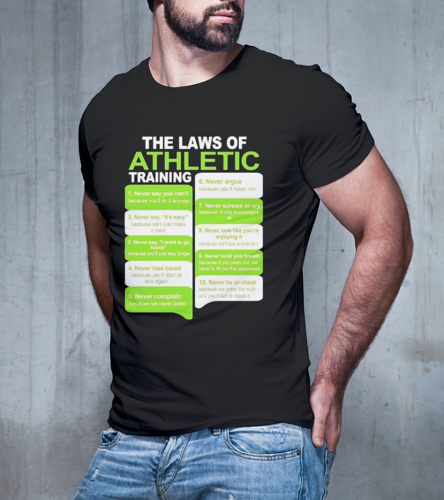 The Laws Of Athletic Training Never Say Never Only Encourages It T-Shirt