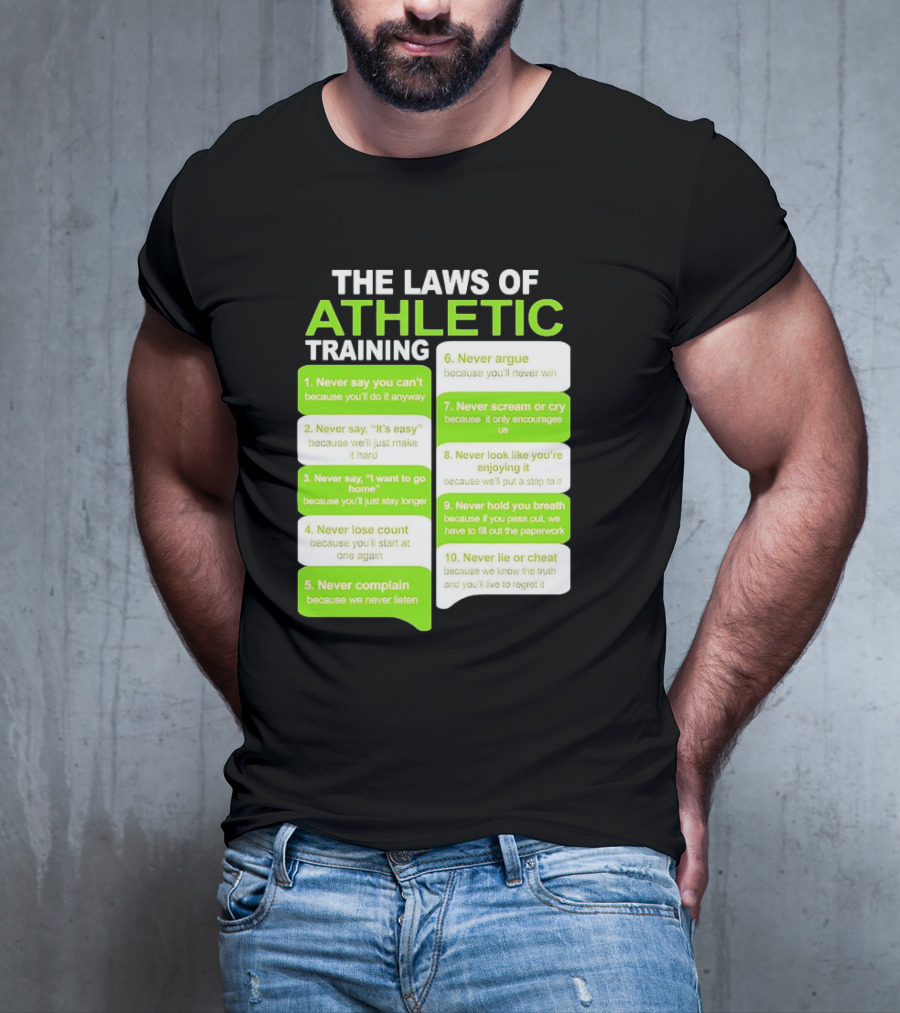 The Laws Of Athletic Training Never Say Never Only Encourages It T-Shirt