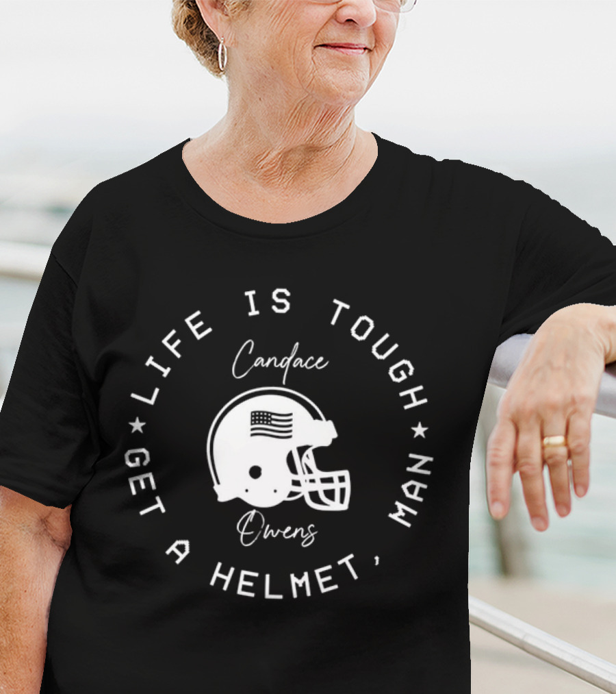 Candace Owens Life Is Tough Get A Helmet Man Football Helmet T-Shirt
