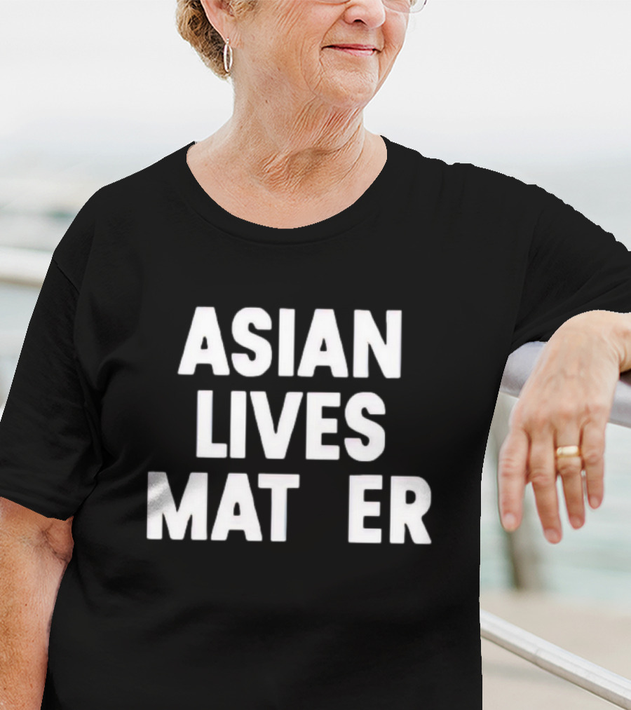 Asian Lives Matter Emphasis On Importance T-Shirt
