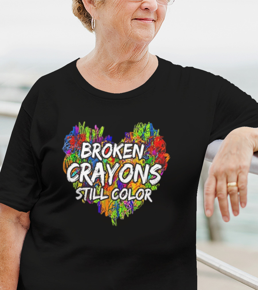 Broken Crayons Still Color Heart Mental Health Awareness T-Shirt