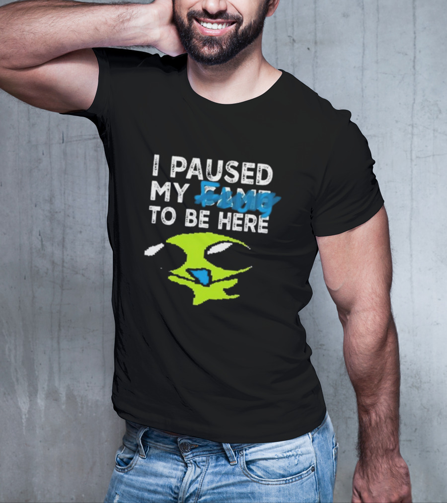 I Paused My Game To Be Here Alien Face T-Shirt