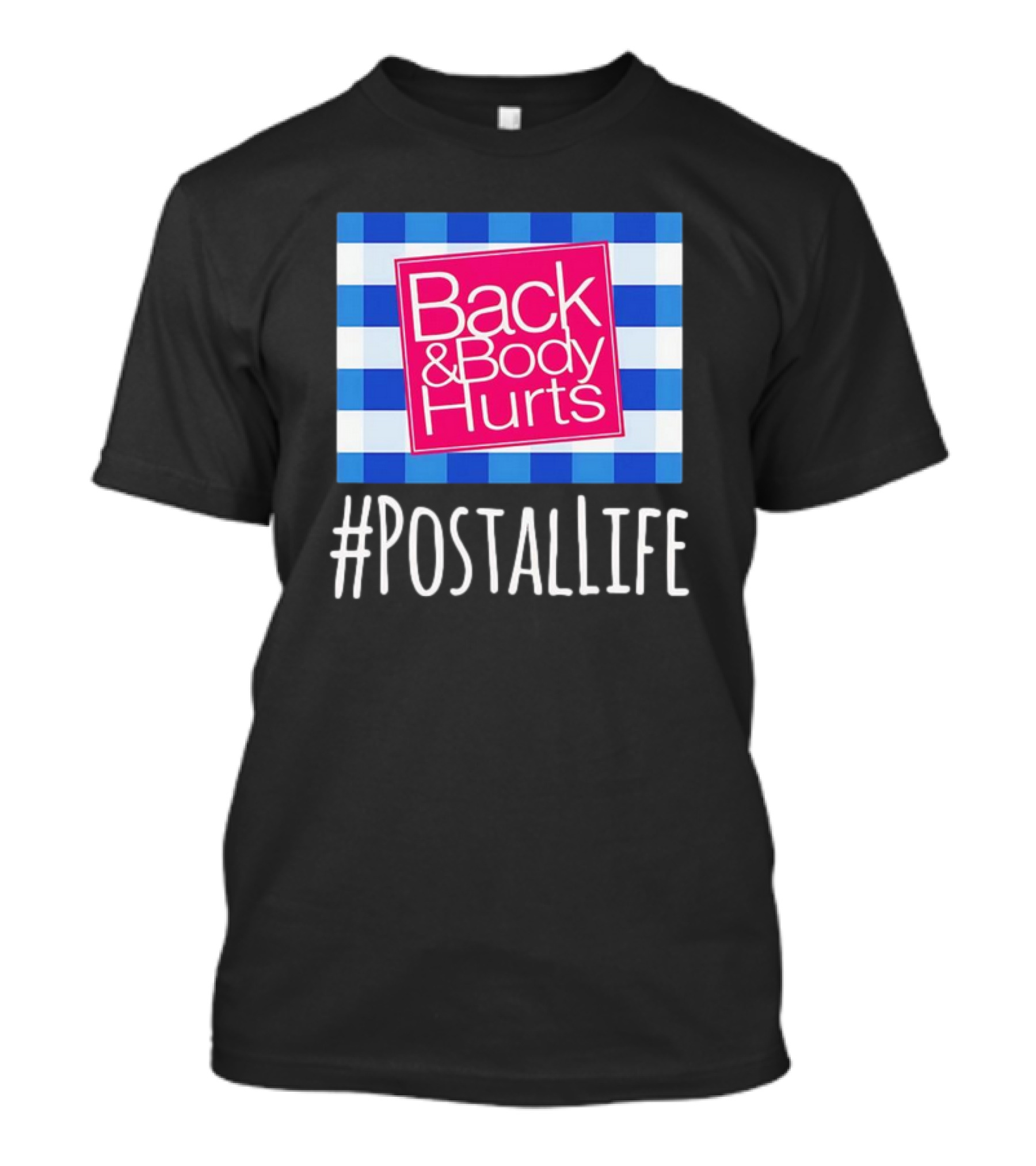 Back And Body Hurts #PostalLife Blue Checkered T-Shirt