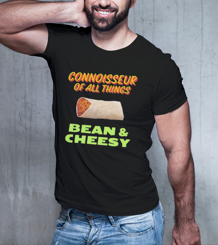 Connoisseur Of All Things Bean And Cheesy Burrito T-Shirt