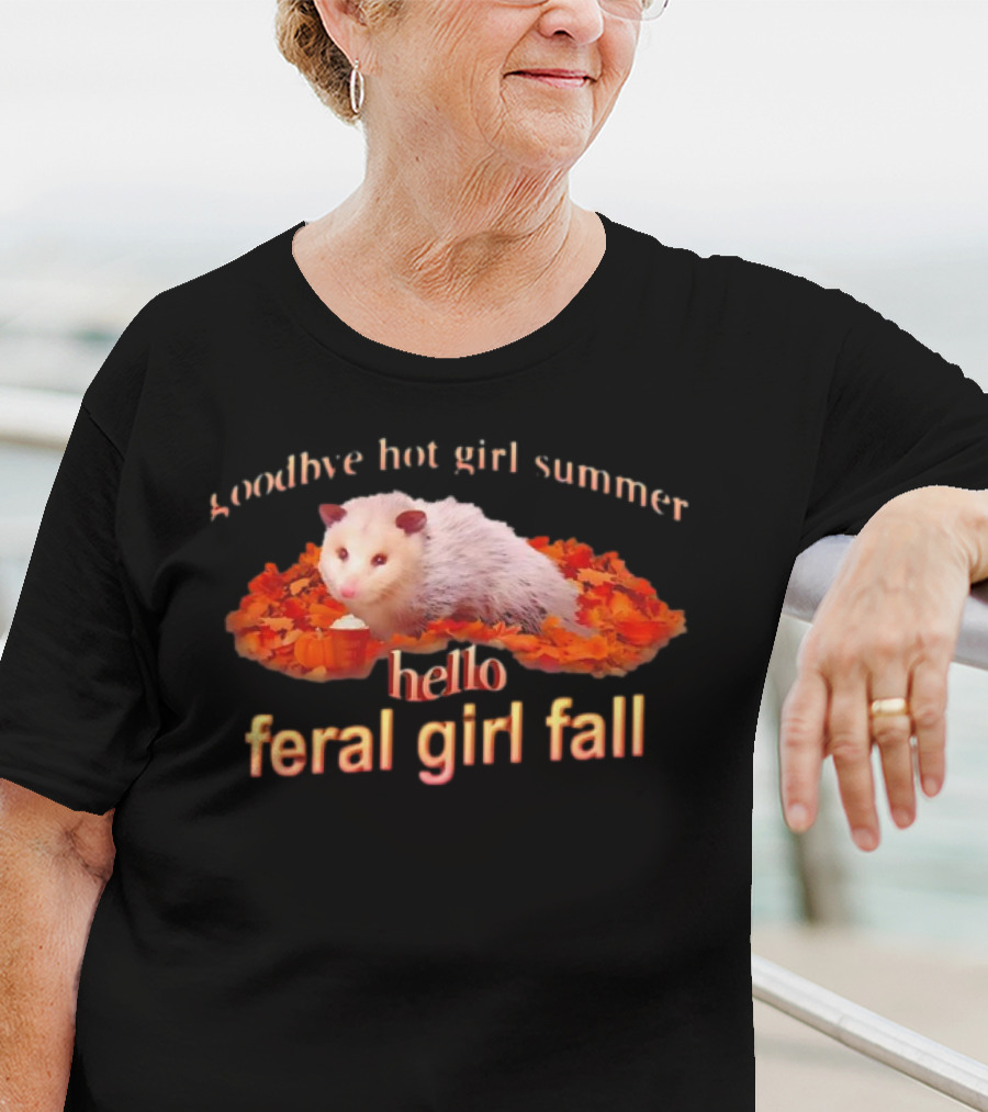 Goodbye Hot Girl Summer Hello Feral Girl Fall Possum With Autumn Leaves T-Shirt