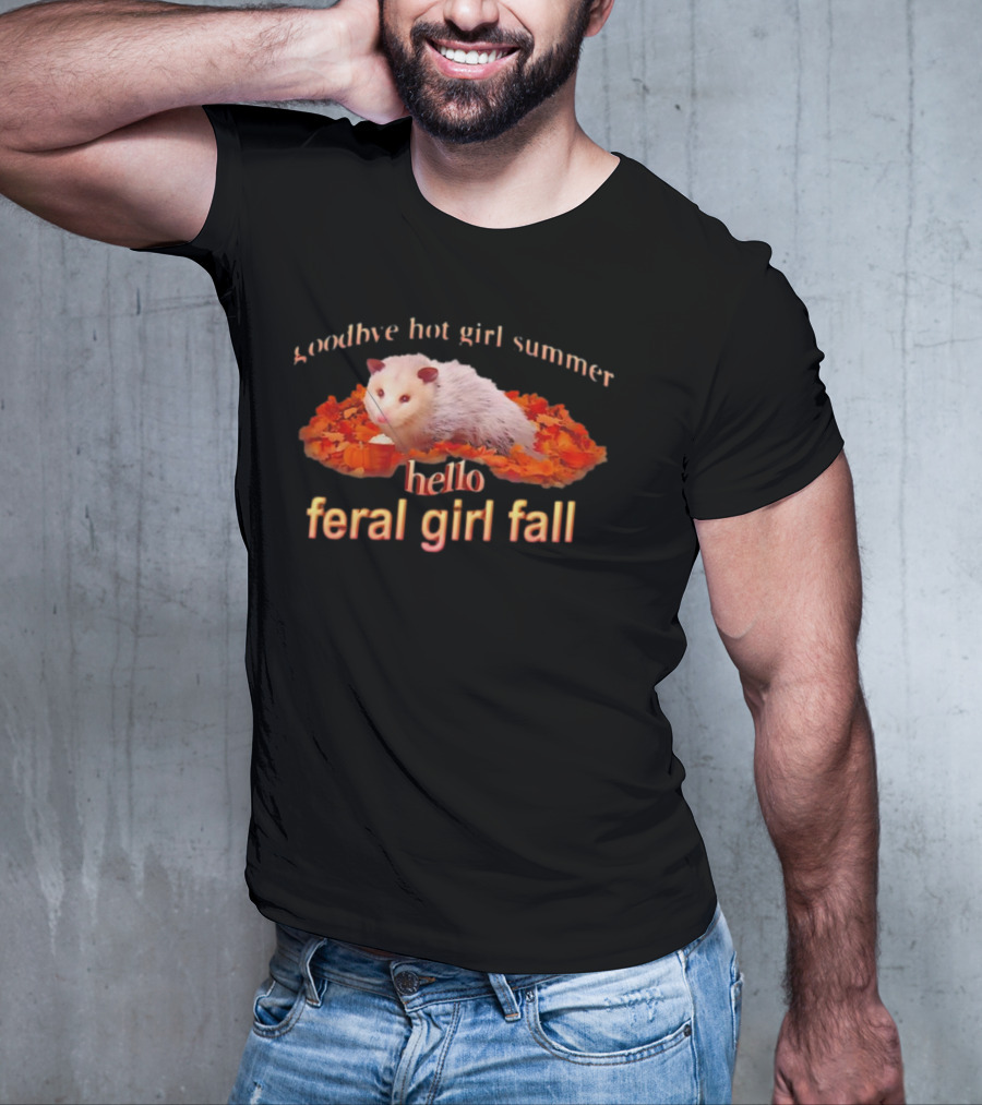 Goodbye Hot Girl Summer Hello Feral Girl Fall Possum With Autumn Leaves T-Shirt