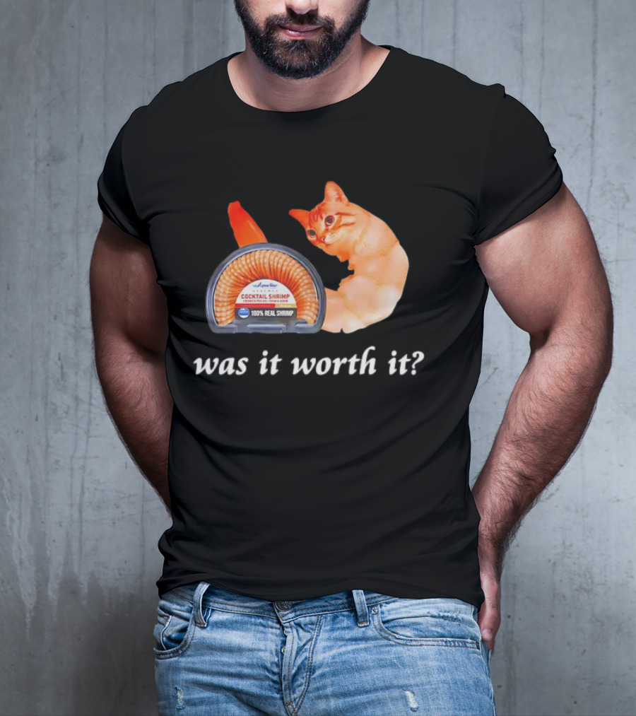 Aqua Star Cocktail Shrimp Cat Was It Worth It 100% Real Shrimp T-Shirt