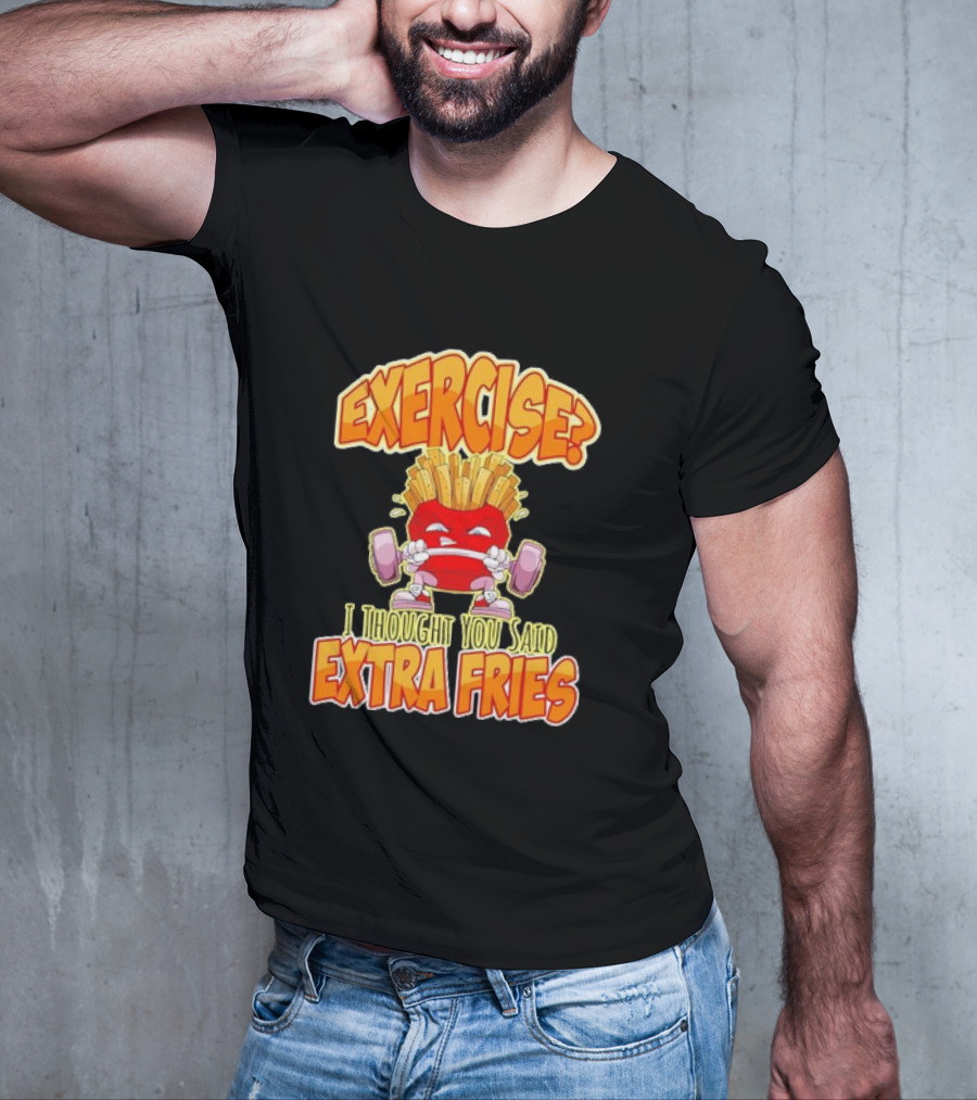 Exercise? I Thought You Said Extra Fries Cartoon Workout Gym T-Shirt