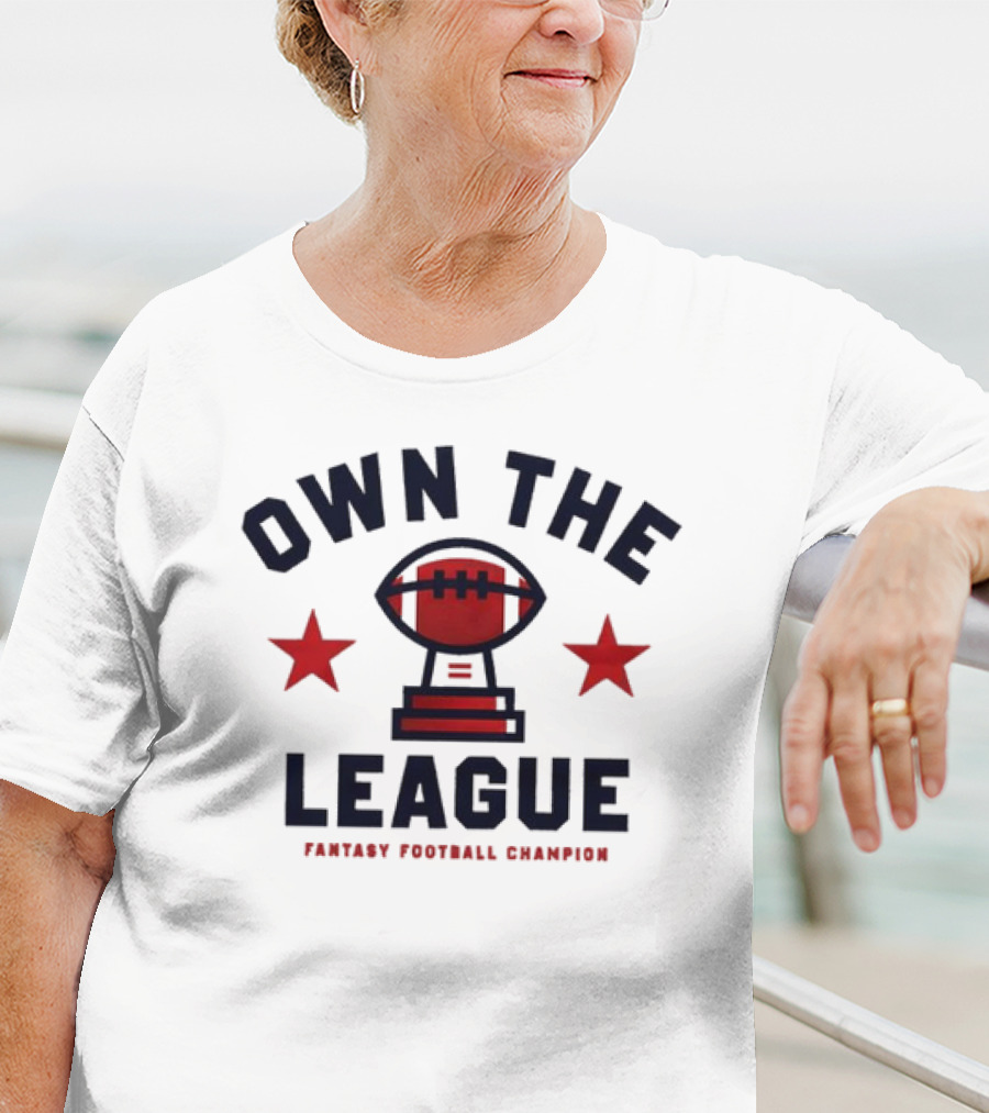 Own The League Fantasy Football Champion T-Shirt