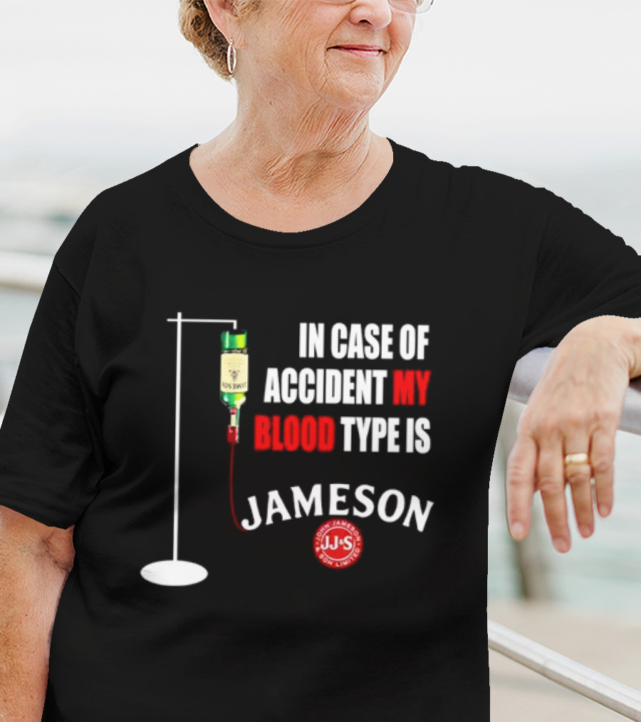 In Case Of Accident My Blood Type Is Jameson JJS Irish Whiskey T-Shirt