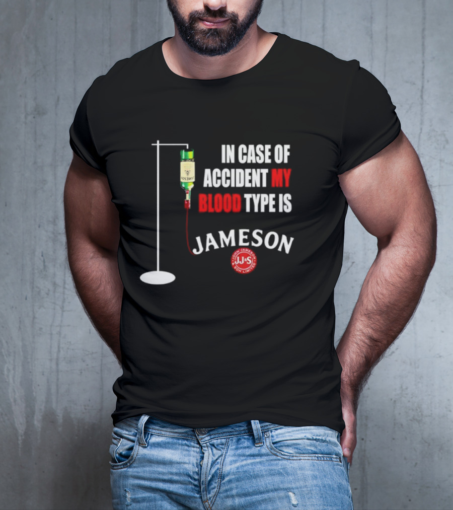 In Case Of Accident My Blood Type Is Jameson JJS Irish Whiskey T-Shirt
