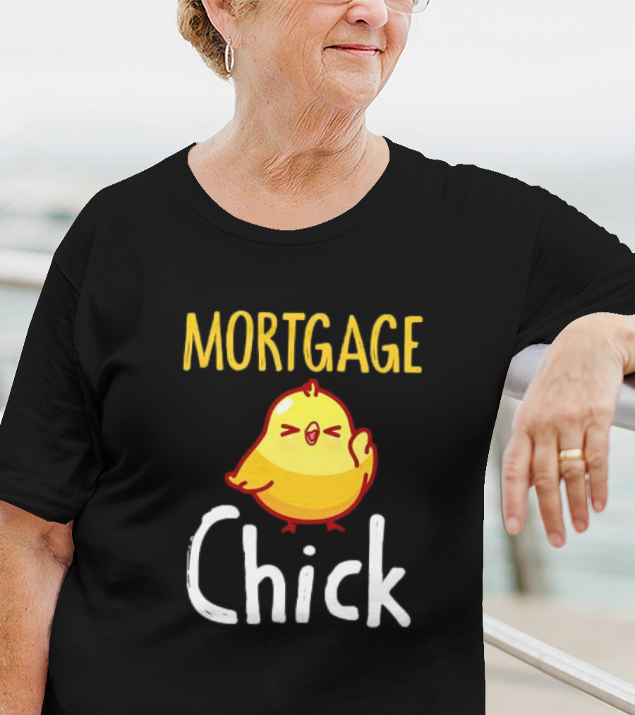 MORTGAGE CHICK T-Shirt