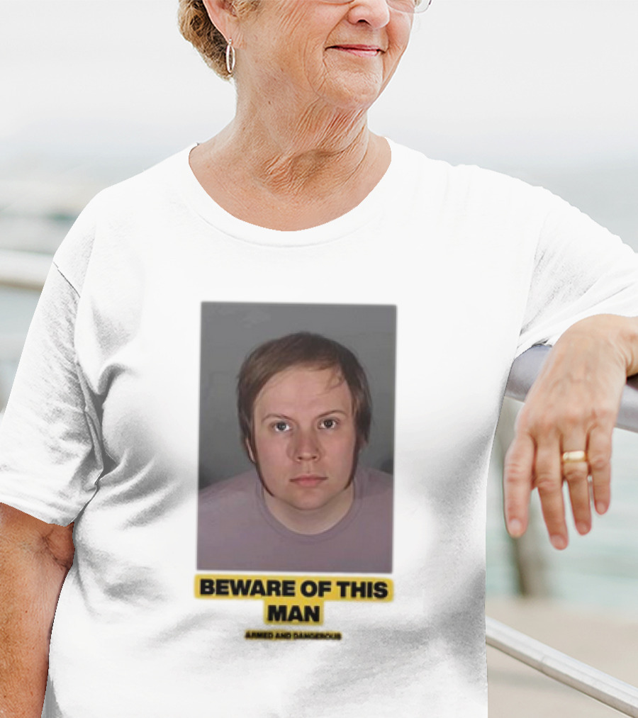 Beware Of This Man Armed And Dangerous T-Shirt