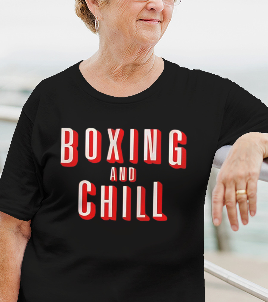 Boxing And Chill T-Shirt